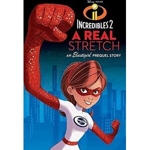 INCREDIBLES 2: A Real Stretch (Junior Novel 240 Disney)