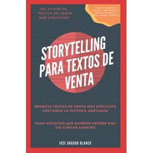 Blanco Storytelling para textos de venta: Redacta textos de venta más efectivos contando la historia adecuada