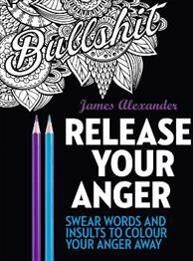 Alexander, James Release Your Anger: Midnight Edition: An Adult Coloring Book with 40 Swear Words to Color and Relax Pokkari