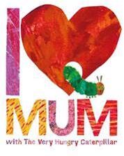 Carle, Eric I Love Mum with The Very Hungry Caterpillar Sidottu Carle, Eric I Love Mum with The Very Hungry Caterpillar Sidottu