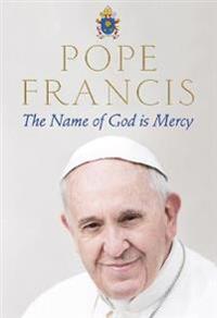 Francis, Pope The Name of God is Mercy Isokokoinen pokkari Francis, Pope The Name of God is Mercy Isokokoinen pokkari
