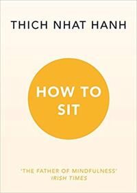 Thich Nhat Hanh, How to Sit Pokkari Thich Nhat Hanh, How to Sit Pokkari