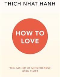 Thich Nhat Hanh, How to Love Pokkari Thich Nhat Hanh, How to Love Pokkari