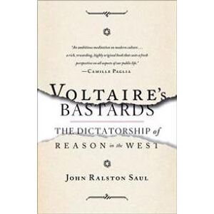 Saul, John Ralston Voltaire's Bastards: The Dictatorship of Reason in the West Nidottu