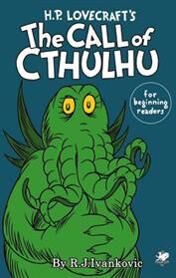 Ivankovic, R. J. H.P. Lovecraft's the Call of Cthulhu for Beginning Readers Sidottu Ivankovic, R. J. H.P. Lovecraft's the Call of Cthulhu for Beginning Readers Sidottu