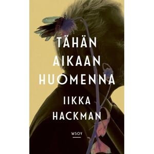 WSOY Hackman, Tähän aikaan huomenna - Romaani WSOY Hackman, Tähän aikaan huomenna - Romaani