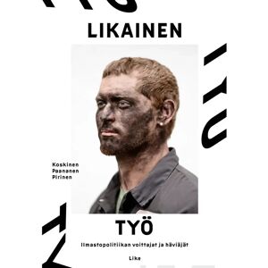 Otava Koskinen, Likainen työ - Ilmastopolitiikan voittajat ja häviäjät Otava Koskinen, Likainen työ - Ilmastopolitiikan voittajat ja häviäjät