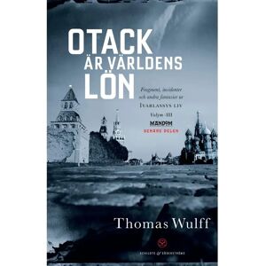 Kustantamo S&S Wulff, Otack är världens lön - Fragment, incidenter och andra fantasier ur Ivarlassys liv Volym III : Mandom, senare delen Kustantamo S&S Wulff, Otack är världens lön - Fragment, incidenter och andra fantasier ur Ivarlassys liv Volym III : Mandom, senare delen