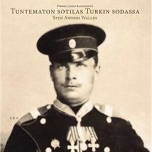 SKS Leino-Kaukiainen, Tuntematon sotilas Turkin sodassa - sotamies S.A. Wallinin elämänvaiheet SKS Leino-Kaukiainen, Tuntematon sotilas Turkin sodassa - sotamies S.A. Wallinin elämänvaiheet