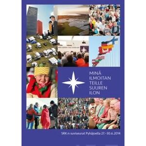 Prisma Minä ilmoitan teille suuren ilon - SRK:n suviseurat Pyhäjoella 27.-30.6.2014 Prisma Minä ilmoitan teille suuren ilon - SRK:n suviseurat Pyhäjoella 27.-30.6.2014
