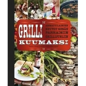 Kustannus Mäkelä Forslin, Grilli kuumaksi - ammattilaisten neuvot kesän parhaisiin pihajuhliin Kustannus Mäkelä Forslin, Grilli kuumaksi - ammattilaisten neuvot kesän parhaisiin pihajuhliin
