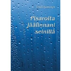 Prisma Kuitunen, Pisaroita jäälinnani seinillä Prisma Kuitunen, Pisaroita jäälinnani seinillä