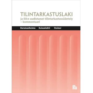 Prisma Horsmanheimo, Tilintarkastuslaki ja EU:n uudistunut tilintarkastussääntely - kommentaari Prisma Horsmanheimo, Tilintarkastuslaki ja EU:n uudistunut tilintarkastussääntely - kommentaari