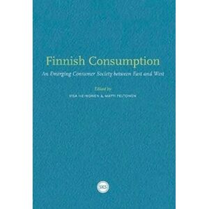 Suomalaisen Kirjallisuuden Seu Finnish Consumption - An Emerging Consumer Society between East and West Suomalaisen Kirjallisuuden Seu Finnish Consumption - An Emerging Consumer Society between East and West