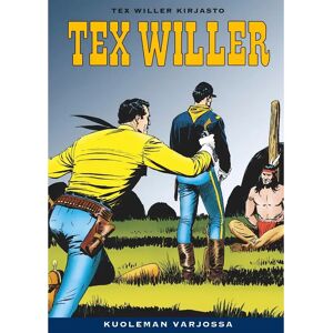 Story House Egmont Bonelli, Tex Willer Kirjasto 10: Kuoleman varjossa Story House Egmont Bonelli, Tex Willer Kirjasto 10: Kuoleman varjossa