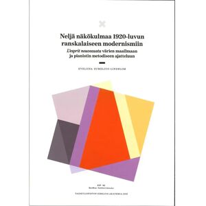 Prisma Sumelius-Lindblom, Neljä näkökulmaa 1920-luvun ranskalaiseen modernismiin - L’esprit nouveausta värien maailmaan ja pianistin metodiseen ajatteluun Prisma Sumelius-Lindblom, Neljä näkökulmaa 1920-luvun ranskalaiseen modernismiin - L’esprit nouveausta värien maailmaan ja pianistin metodiseen ajatteluun