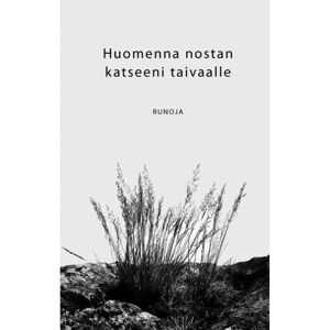 Prisma Björnström, Huomenna nostan katseeni taivaalle - Runoja Prisma Björnström, Huomenna nostan katseeni taivaalle - Runoja