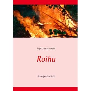 Prisma Mäenpää, Roihu - Runoja elämästä Prisma Mäenpää, Roihu - Runoja elämästä