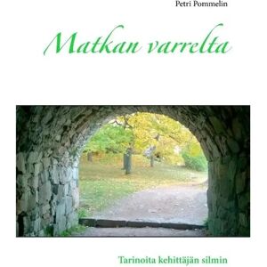Prisma Pommelin, Matkan varrelta - Tarinoita kehittäjän silmin Prisma Pommelin, Matkan varrelta - Tarinoita kehittäjän silmin