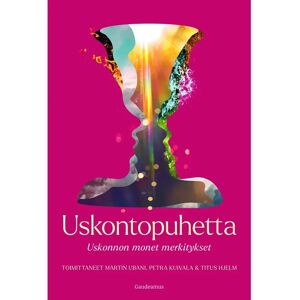 Gaudeamus Uskontopuhetta - Uskonnon monet merkitykset Gaudeamus Uskontopuhetta - Uskonnon monet merkitykset