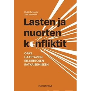Prisma Turkka, Lasten ja nuorten konfliktit - Opas haastavien ristiriitojen ratkaisemiseen Prisma Turkka, Lasten ja nuorten konfliktit - Opas haastavien ristiriitojen ratkaisemiseen