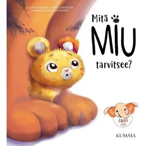 Kumma-kustannus Pöyhönen, Mitä Miu tarvitsee? Kumma-kustannus Pöyhönen, Mitä Miu tarvitsee?