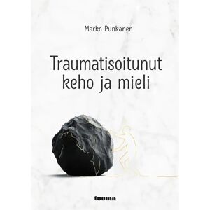 Tuuma-kustannus Punkanen, Traumatisoitunut keho ja mieli Tuuma-kustannus Punkanen, Traumatisoitunut keho ja mieli