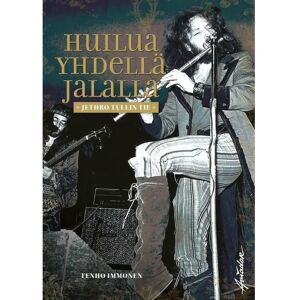 Aviador Immonen, Huilua yhdellä jalalla - Jethro Tullin tie Aviador Immonen, Huilua yhdellä jalalla - Jethro Tullin tie