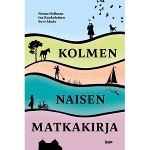 Into Kustannus Hallman, Kolmen naisen matkakirja Into Kustannus Hallman, Kolmen naisen matkakirja