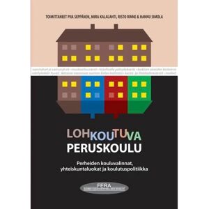 Prisma Lohkoutuva peruskoulu - Perheiden kouluvalinnat, yhteiskuntaluokat ja koulutuspolitiikka Prisma Lohkoutuva peruskoulu - Perheiden kouluvalinnat, yhteiskuntaluokat ja koulutuspolitiikka