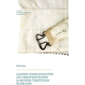 Prisma Repo, Lahden torikaivausten 2013 miestenpukujen ja muiden tekstiilien elinkaari Prisma Repo, Lahden torikaivausten 2013 miestenpukujen ja muiden tekstiilien elinkaari