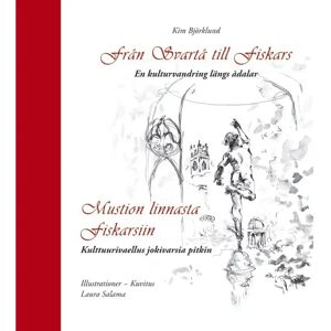 Prisma Björklund, Från Svartå till Fiskars - Mustion linnasta Fiskarsiin - En kulturvandring längs ådalar - Kulttuurivaellus jokivarsia pitkin9 Prisma Björklund, Från Svartå till Fiskars - Mustion linnasta Fiskarsiin - En kulturvandring längs ådalar - Kulttuurivaellus jokivarsia pitkin9