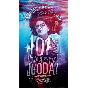 Prisma Leivo, 101 (vitun) hyvää syytä juoda! Prisma Leivo, 101 (vitun) hyvää syytä juoda!