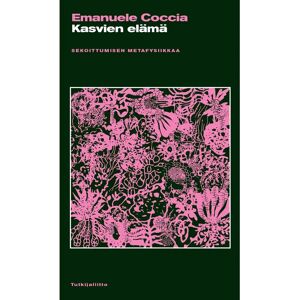 Prisma Coccia, Kasvien elämä - Sekoittumisen metafysiikkaa Prisma Coccia, Kasvien elämä - Sekoittumisen metafysiikkaa