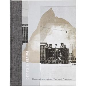 Prisma Tihinen, Havaintojen näyttämöt - Scenes of Perception - Päivikki Kallio Prisma Tihinen, Havaintojen näyttämöt - Scenes of Perception - Päivikki Kallio