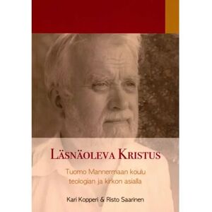 Prisma Kopperi, Läsnäoleva Kristus - Tuomo Mannermaan koulu teologian ja kirkon asialla Prisma Kopperi, Läsnäoleva Kristus - Tuomo Mannermaan koulu teologian ja kirkon asialla