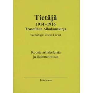 Prisma Tietäjä 1914-1916, Teosofinen Aikakauskirja, Toimittaja Pekka Ervast - Kooste artikkeleista ja tiedonannoista Prisma Tietäjä 1914-1916, Teosofinen Aikakauskirja, Toimittaja Pekka Ervast - Kooste artikkeleista ja tiedonannoista
