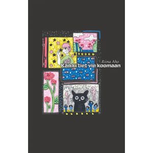 Prisma Aho, Kaikki tiet vie koomaan Prisma Aho, Kaikki tiet vie koomaan