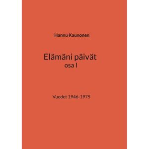 Prisma Kaunonen, Elämäni päivät osa I - Vuodet 1946-1975 Prisma Kaunonen, Elämäni päivät osa I - Vuodet 1946-1975