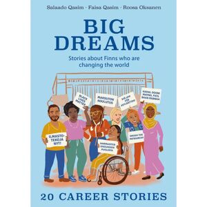 Prisma Qasim, Big Dreams - Stories about Finns, who are changing the world - 20 career stories Prisma Qasim, Big Dreams - Stories about Finns, who are changing the world - 20 career stories