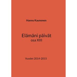Prisma Kaunonen, Elämäni päivät osa XIII - Vuodet 2014-2015 Prisma Kaunonen, Elämäni päivät osa XIII - Vuodet 2014-2015