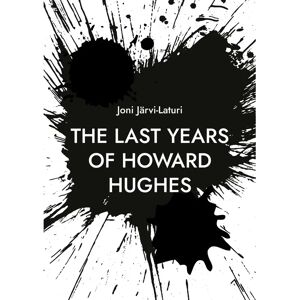 Prisma Järvi-Laturi, The Last Years of Howard Hughes Prisma Järvi-Laturi, The Last Years of Howard Hughes