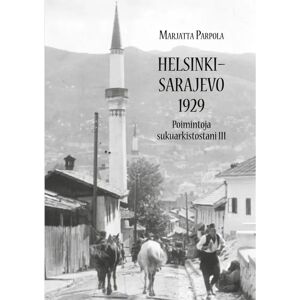Prisma Parpola, Helsinki - Sarajevo 1929 - Poimintoja sukuarkistostani III Prisma Parpola, Helsinki - Sarajevo 1929 - Poimintoja sukuarkistostani III