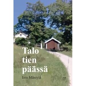Mediapinta Mäntylä, Talo tien päässä - Novellikokoelma Mediapinta Mäntylä, Talo tien päässä - Novellikokoelma