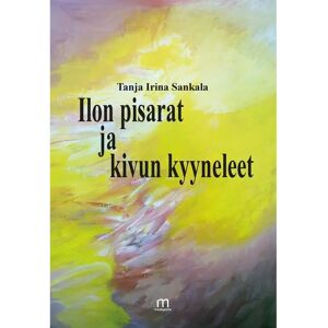 Mediapinta Sankala, Ilon pisarat ja kivun kyyneleet Mediapinta Sankala, Ilon pisarat ja kivun kyyneleet