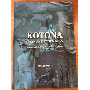 Prisma Tuomisto, Kotona - monumenttien aika - Jatkumo kuvanveistäjä Yrjö Liipolan taiteessa 1934-1956 Prisma Tuomisto, Kotona - monumenttien aika - Jatkumo kuvanveistäjä Yrjö Liipolan taiteessa 1934-1956
