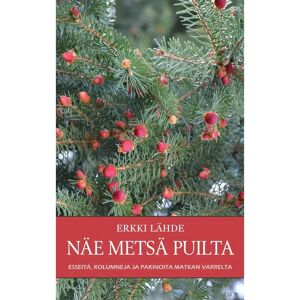 Prisma Lähde, Näe metsä puilta - Esseitä, kolumneja ja pakinoita matkan varrelta Prisma Lähde, Näe metsä puilta - Esseitä, kolumneja ja pakinoita matkan varrelta