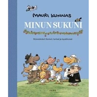 Otava Kunnas, Minun sukuni - Ikimuistoiset ihmiset, tarinat ja tapahtumat Otava Kunnas, Minun sukuni - Ikimuistoiset ihmiset, tarinat ja tapahtumat
