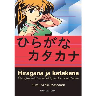 Otava Araki-Masonen, Hiragana ja katakana - Opas japanilaisen tavukirjoituksen maailmaan Otava Araki-Masonen, Hiragana ja katakana - Opas japanilaisen tavukirjoituksen maailmaan