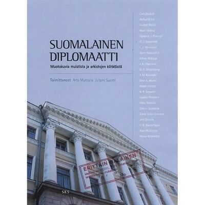 SKS Suomalainen diplomaatti - muotokuvia muistista ja arkistojen kätköistä SKS Suomalainen diplomaatti - muotokuvia muistista ja arkistojen kätköistä